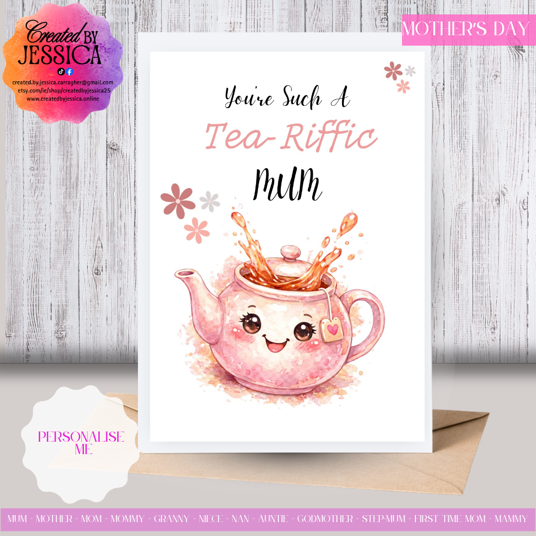Tea-Riffic - Personalise with Name - Mother's Day Collection